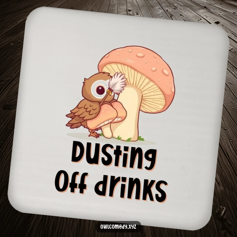 Funny drink coaster showing an owl using a feather duster to playfully clean a giant mushroom, adding humorous whimsy to tables.