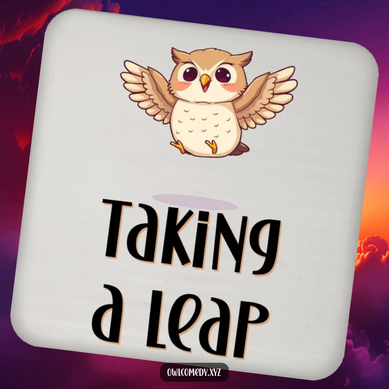 Funny drink coaster featuring a small owl enthusiastically flapping its wings mid-jump, adding humor and dynamism to drink service.