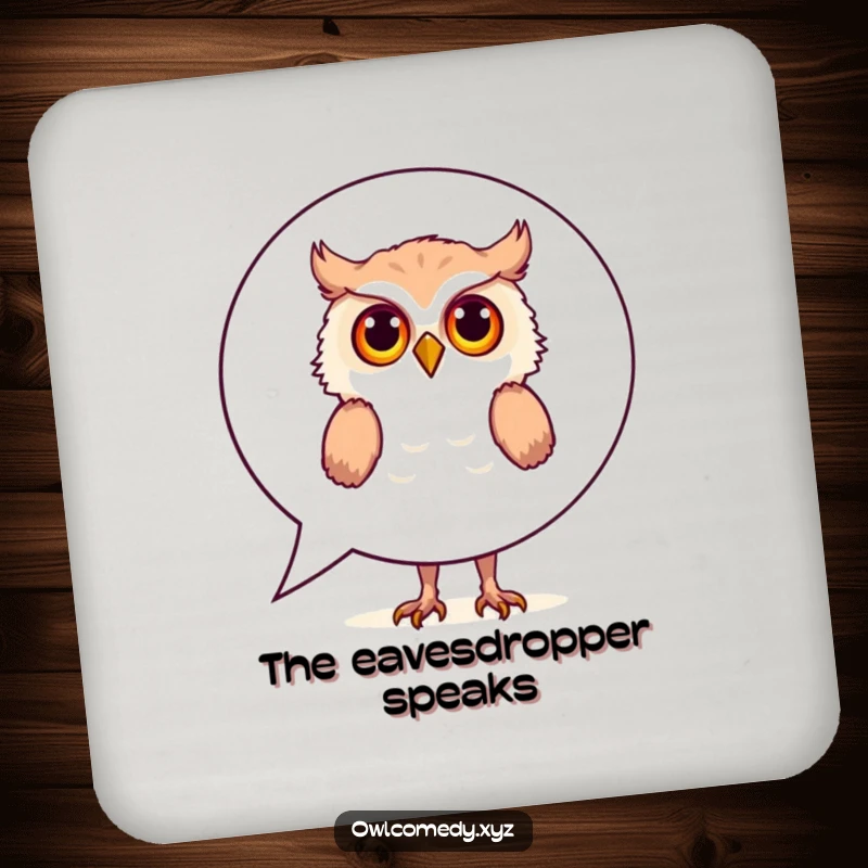 Funny Coasters: A curious owl peeks from behind a large speech bubble, offering a humorous and protective touch for your surfaces.