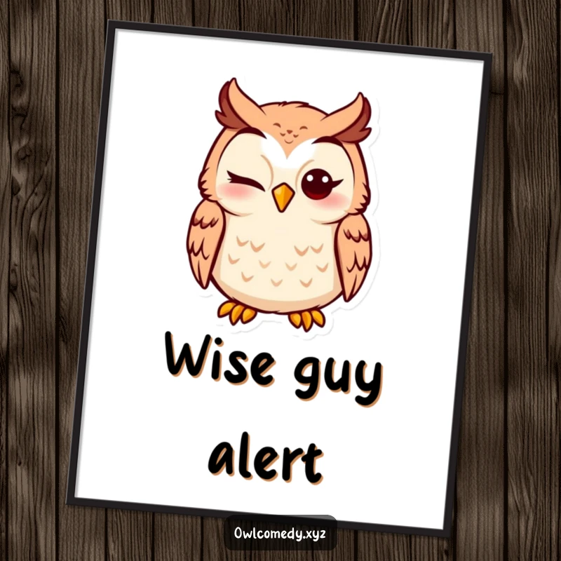 Funny Owl Poster displaying a silly winking owl with a comical expression, adding humor to any wall.