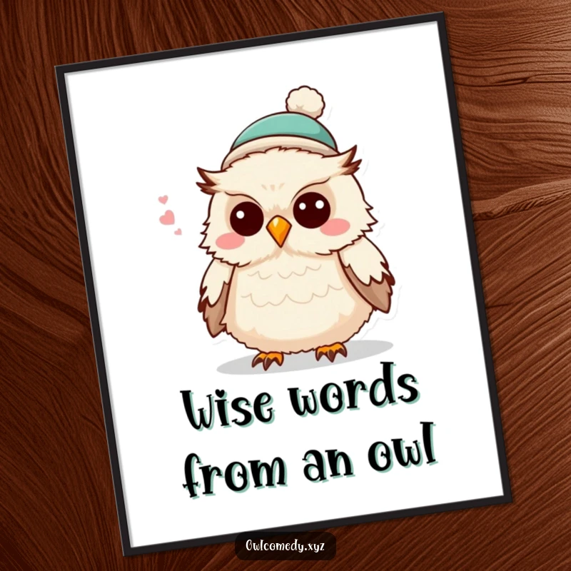 Funny Free Printable Wall Art: A fluffy owl wearing a tiny hat, in the middle of telling a joke with a knowing look.