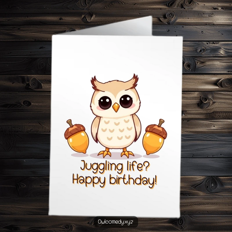 Funny Free Printable Owl Birthday Card: Kawaii owl comically juggling shiny acorns, a delightful and humorous downloadable greeting.